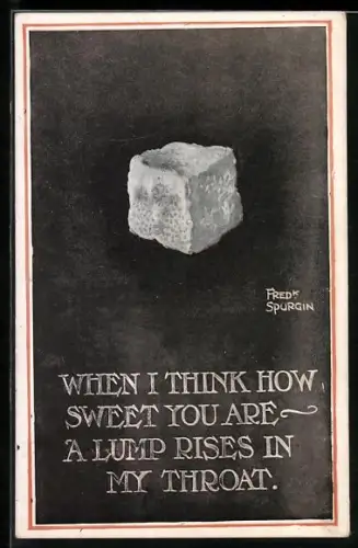 Künstler-AK Fred Spurgin: Zuckerwürfel mit Spruch, When I think how sweet you are...