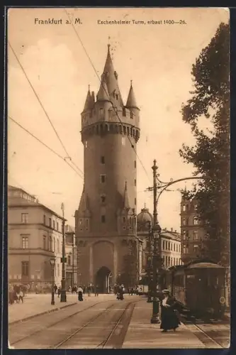AK Frankfurt a. M., Eschenheimer Turm, Strassenbahn