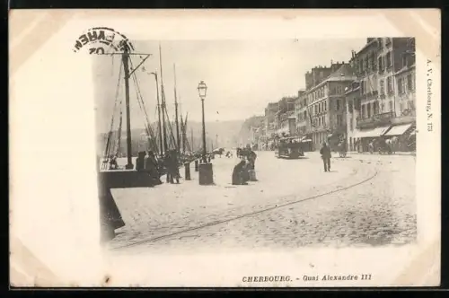 AK Cherbourg, Quai Alexandre III, Strassenbahn