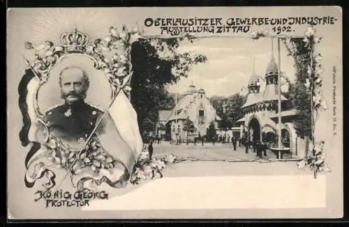 AK Zittau, Oberlausitzer Gewerbe- und Industrie-Ausstellung 1902, Protector König Georg von Sachsen