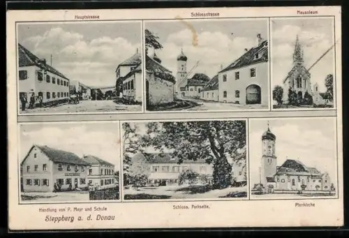 AK Steppberg a. d. Donau, Gasthof von P. Mayr, Hauptstrasse, Schlossstrasse, Mausoleum, Schloss von der Parkseite