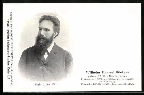 AK Wilhelm Konrad Röntgen, geb. 27.3.1845, Entdeckte 1895 die nach ihm benannten Strahlen