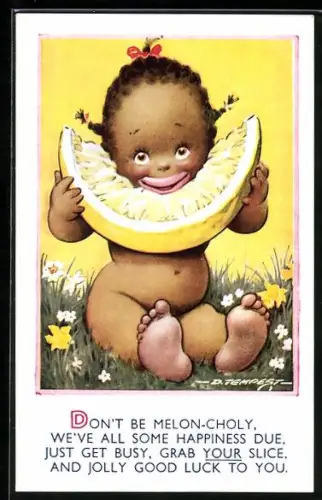 Künstler-AK Douglas Tempest: Don`t be Melon-choly, we`ve all some happiness due, just get busy, grab your slice