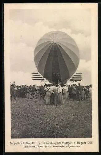 AK Stuttgart, Zeppelin`s Luftschiff, Letzte Landung 1908, Vorderseite kurz vor der Katastrophe aufgenommen