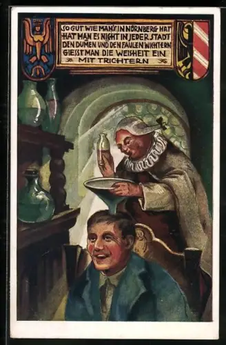 Künstler-AK Nürnberg, Nürnberger Trichter, Wo gut wie man`s in Nürnberg hat...