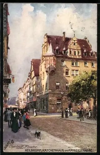 Künstler-AK Charles F. Flower: Heilbronn, Kätchenhaus und Kaiserstrasse