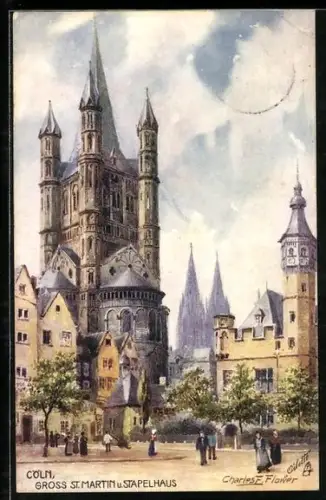 Künstler-AK Charles F. Flower: Köln, Fischmarkt mit Gross St. Martin und Stapelhaus