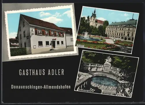 AK Donaueschingen-Allmendshofen, Gasthaus Adler, Bes. Fam. Ch. Laube, Schloss, Donauquelle
