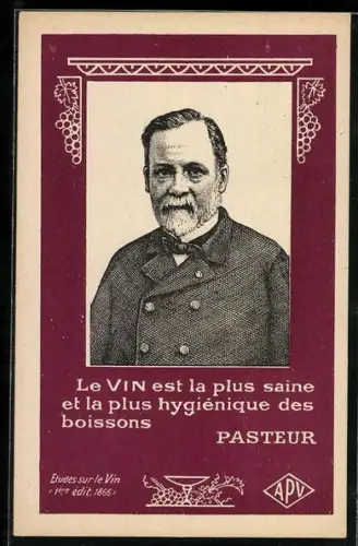 AK Porträt von Louis Pasteur, Le vin est la plus saine et la plus hygiénique des boissons