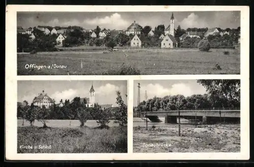 AK Offingen a /Donau, Kirche u. Schloss, Donaubrücke, Ortsansicht