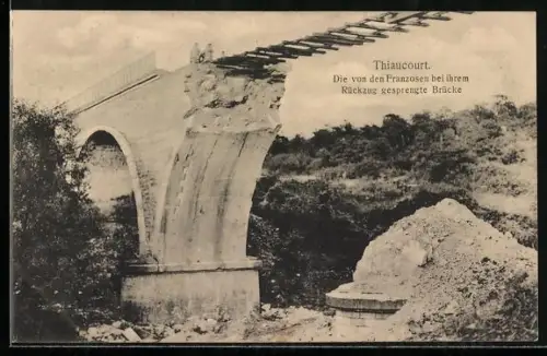 AK Thiaucourt, Pont détruit par les Francais lors de leur retraite