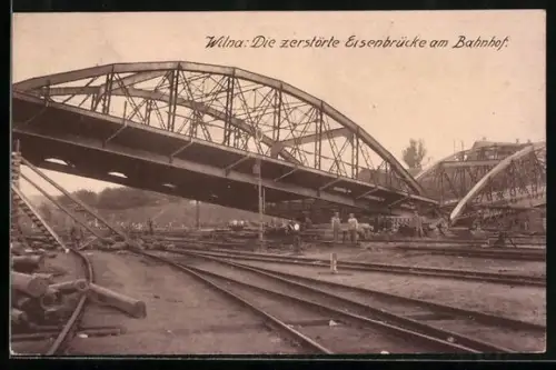 AK Wilna, zerstörte Eisenbrücke am Bahnhof