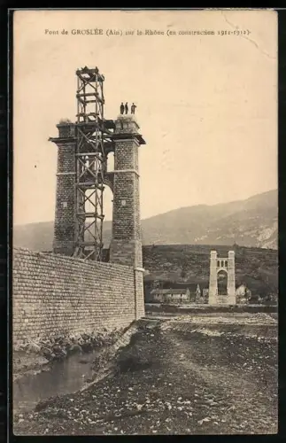 AK Pont de Groslée /Ain, sur le Rhône en construction 1911-12