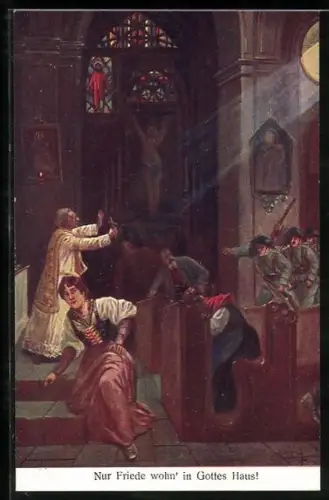 AK Nur Friede wohn` in Gottes Haus, italienische Soldaten stürmen eine Kirche