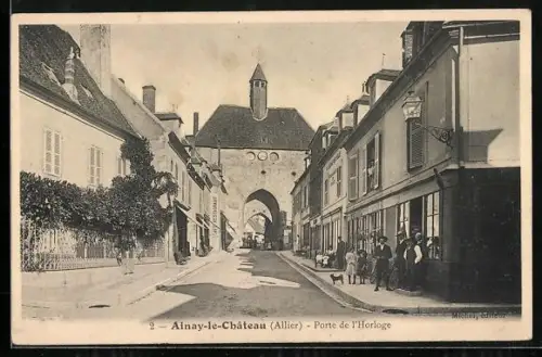 AK Ainay-le-Chateau, Porte de l`Horloge