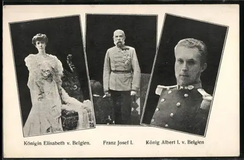 AK Königin Elisabeth von Belgien, Kaiser Franz Josef I. von Österreich, König Albert I v. Belgien