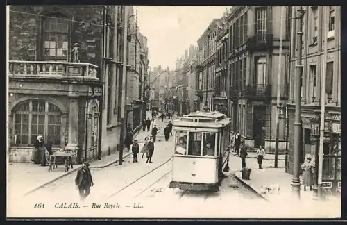 AK Calais, Rue Royale, Strassenbahn