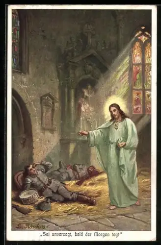 Künstler-AK L. Rösch: Sei unverzagt, bald der Morgen tagt, ein dt. Soldat sieht in einer Kirche e. Jesus-Erscheinung