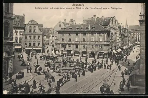 AK Augsburg, Ludwigsplatz mit Augustusbrunnen, Karolinenstrasse, Steingasse