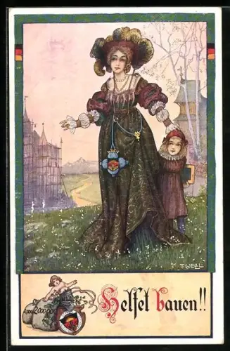 Künstler-AK T. Welzl: Deutscher Schulverein Nr.86: Mutter mit Kind ruft auf - Helfet bauen !!