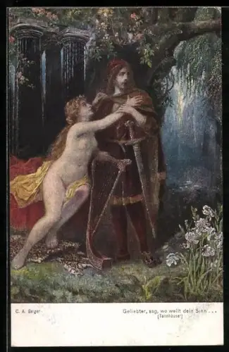 Künstler-AK C. A. Geiger, Geliebter, sag wo weilt dein Sinn... aus dem Tannhäuser