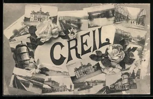 AK Creil, Collage de vues de la ville avec fleurs et bâtiments emblématiques