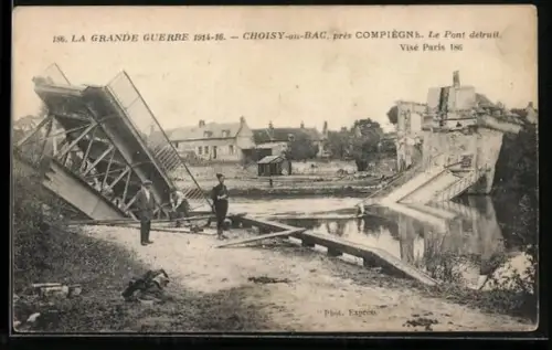 AK Choisy-au-Bac, Le Pont détruit pendant la Grande Guerre 1914-16
