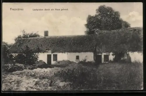 AK Fresnières, Laufgraben durch ein Haus gehend