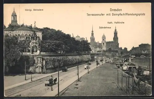 AK Dresden, Terrassenufer mit Dampfschiffanlegungsplatz, Königl. Belvedere, Kath. Hofkirche, Ständehaus