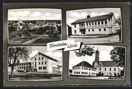AK Tannheim /Württ., Teilansicht, Rathaus, Molkerei, Kirche mit Pfarrhaus