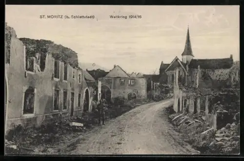 AK St. Moritz bei Schlettstadt, Weltkrieg 1914-16, Ortsansicht mit zerstörten Häusern