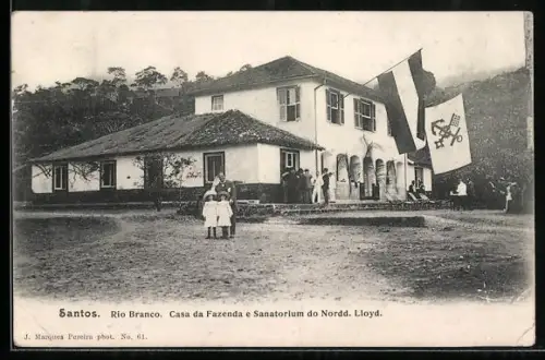 AK Santos, Rio Branco, Casa da Fazenda e Sanatorium do Nordd. Lloyd