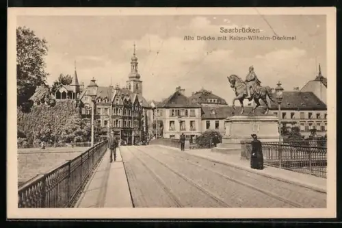 AK Saarbrücken, Alte Brücke mit Kaiser-Wilhelm-Denkmal
