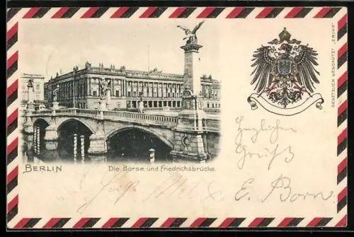AK Berlin, Börse und Friedrichsbrücke, Burgstrasse, Preussisches Wappen, Patriotische Umrandung Schwarz-Weiss-Rot