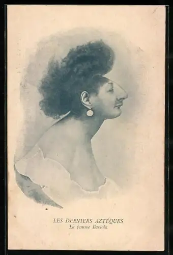 Künstler-AK La femme Bartola, Les Derniers Aztèques