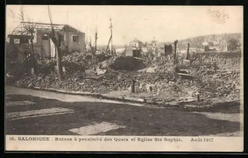 AK Salonique, Ruines à proximité des Quais et Eglise Ste Sophie an Août 1917