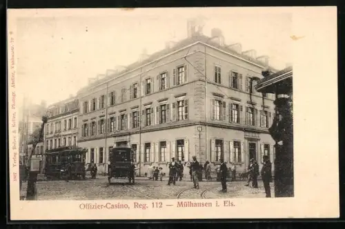 AK Mülhausen i. Els., Offizier-Casino, Reg. 112 mit Strassenbahn