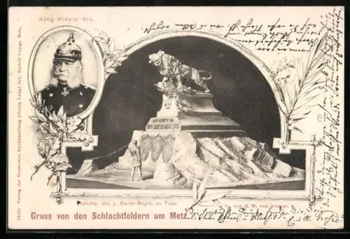 AK Metz, Denkmal des 3. Garde-Regiments zu Fuss, Porträt König Wilhelm mit Pickelhaube 1870