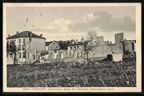 AK Igney-Avricourt, Von den Franzosen zerschossene Fabrik