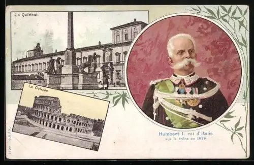 AK Rom, Porträt König Umberto I. von Italien in Uniform, Le Quirinal, Le Colisée