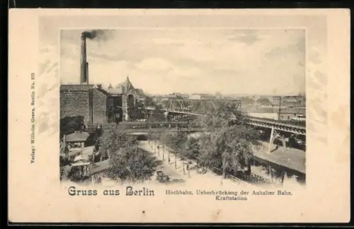AK Berlin-Kreuzberg, Hochbahn, Überbrückung der Anhalter Bahn, Kraftstation