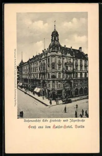 AK Berlin, Kaiser-Hotel, Aussenansicht Ecke Friedrich- u. Jägerstrasse