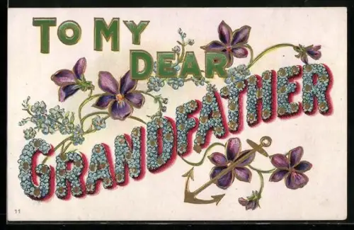 Präge-AK Schriftzug To my dear Grandfather aus Blumen, Veilchen und Anker