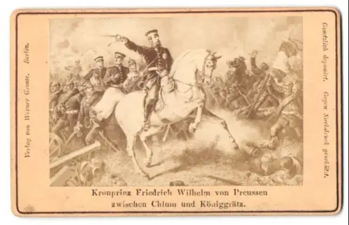 Fotografie Werner Grosse, Berlin, Kaiser Friedrich III. mit seinen Soldaten zwischen Cham und Königgrätz