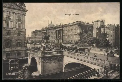 AK Berlin, Kurfürstenbrücke mit Königl. Schloss, Strassenbahn