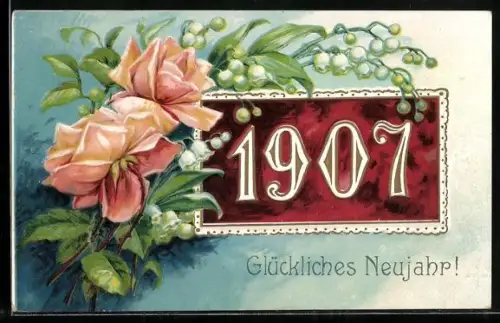 AK Jahreszahl 1907, Rosen, Maiglöckchen, Neujahrsgruss