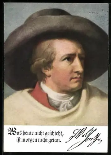 AK Johann Wolfgang von Goethe, Wass heute nicht geschieht, ist morgen nicht getan.