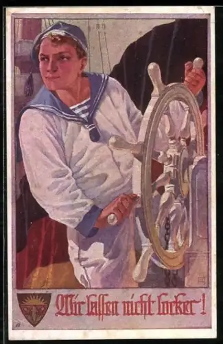 AK Deutscher Schulverein NR 798: Matrose der österreichischen Marine am Steuerrad, Wir lassen nicht locker !