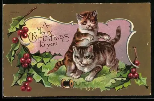 Präge-AK Zwei kleine Katzen mit Garnrolle, Stechpalme, Weihnachtsgruss
