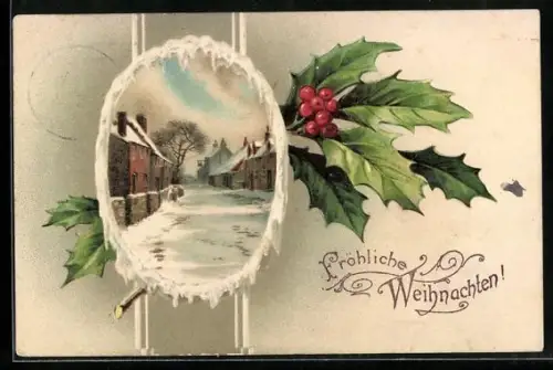 AK Verschneite Ortspartie, Ilexzweig, Fröhliche Weihnachten!